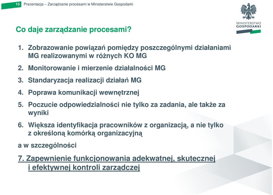 Poczucie odpowiedzialności nie tylko za zadania, ale takŝe za wyniki 6.