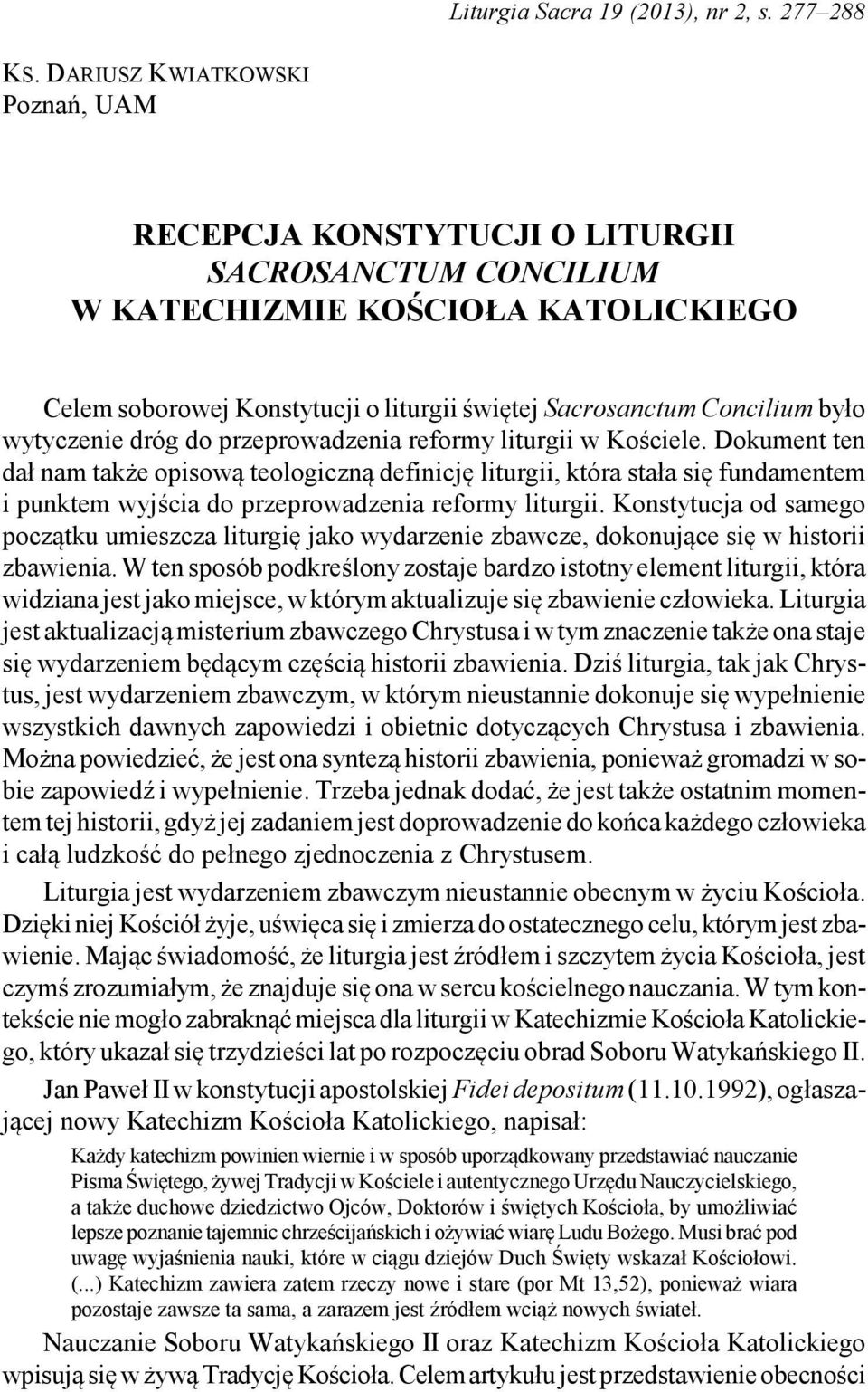 wytyczenie dróg do przeprowadzenia reformy liturgii w Kościele.