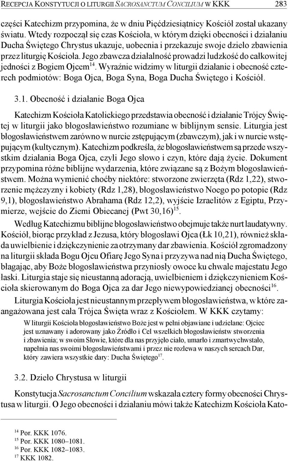 Jego zbawcza działalność prowadzi ludzkość do całkowitej jedności z Bogiem Ojcem 14.