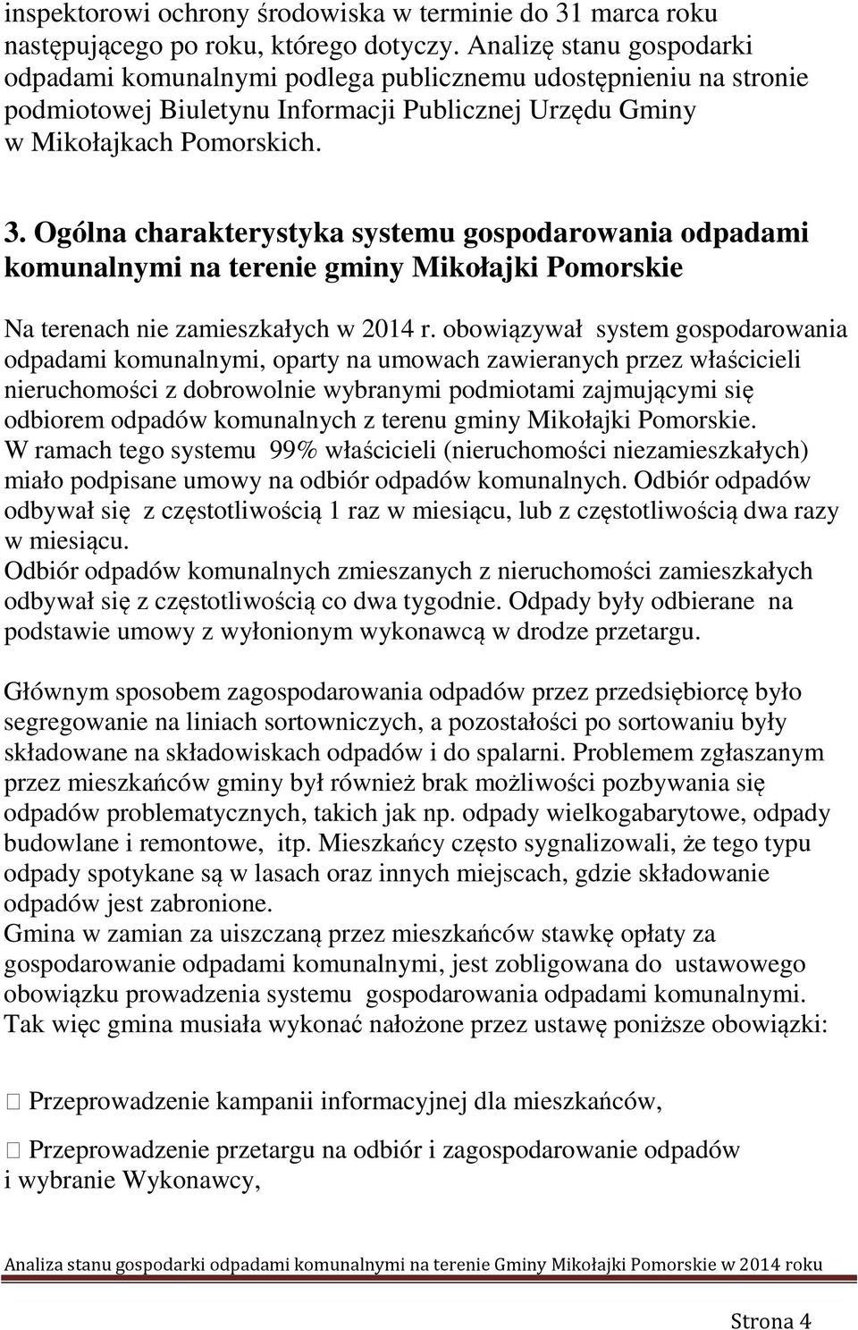 Ogólna charakterystyka systemu gospodarowania odpadami komunalnymi na terenie gminy Mikołajki Pomorskie Na terenach nie zamieszkałych w 2014 r.