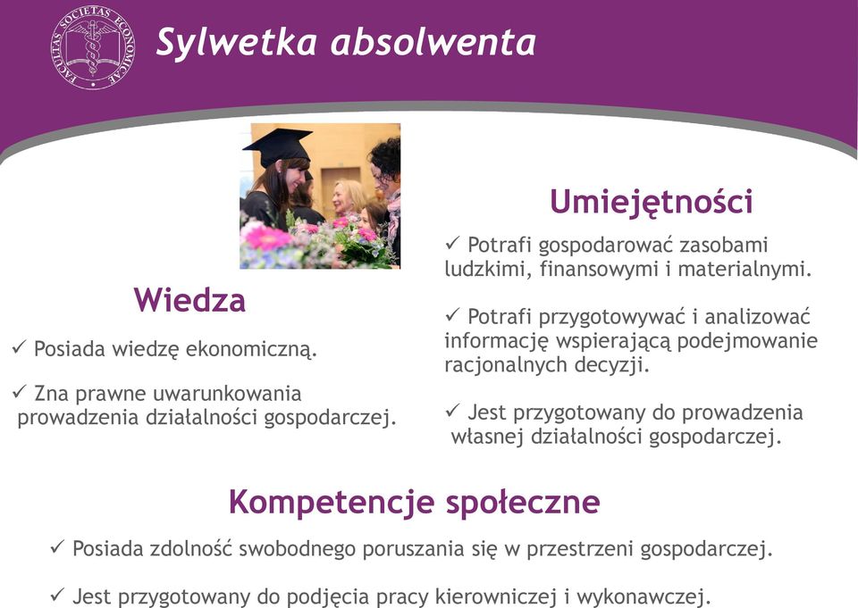 Potrafi przygotowywać i analizować informację wspierającą podejmowanie racjonalnych decyzji.