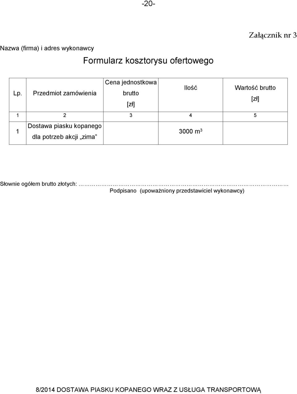 Dostawa piasku kopanego dla potrzeb akcji zima 3000 m 3 Słownie ogółem brutto złotych: