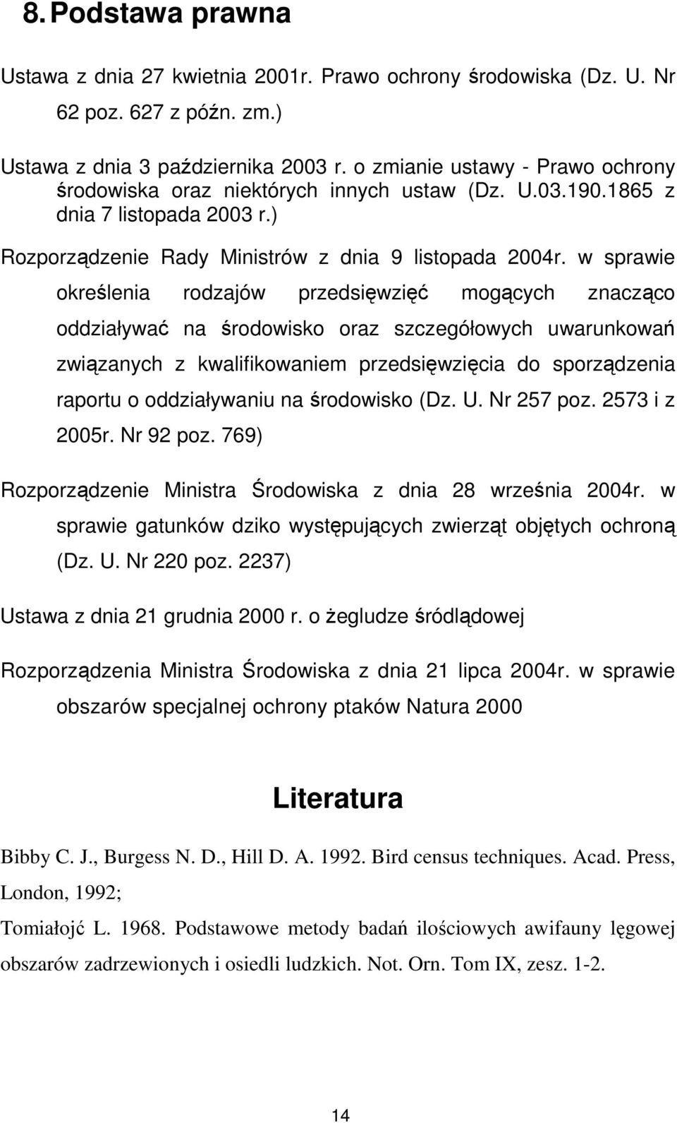 w sprawie określenia rodzajów przedsięwzięć mogących znacząco oddziaływać na środowisko oraz szczegółowych uwarunkowań związanych z kwalifikowaniem przedsięwzięcia do sporządzenia raportu o