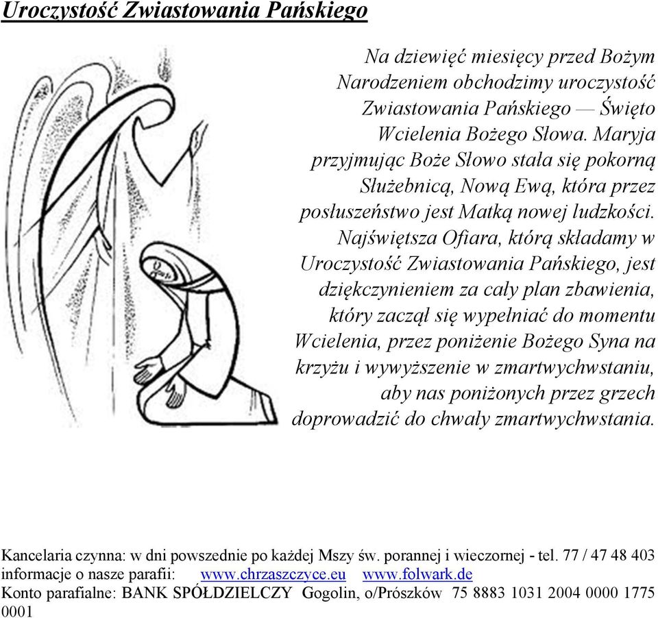 Najświętsza Ofiara, którą składamy w Uroczystość Zwiastowania Pańskiego, jest dziękczynieniem za cały plan zbawienia, który zaczął się wypełniać do momentu Wcielenia, przez poniżenie Bożego Syna na