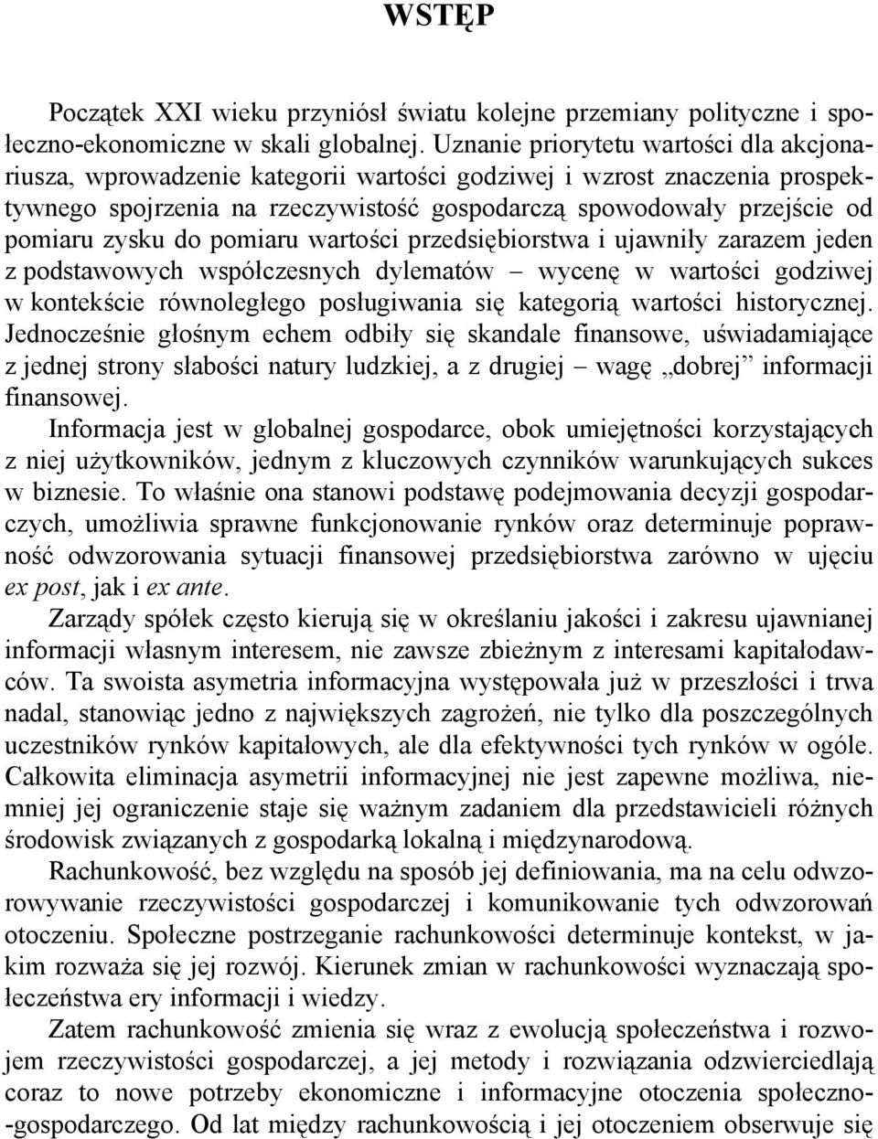 zysku do pomiaru wartości przedsiębiorstwa i ujawniły zarazem jeden z podstawowych współczesnych dylematów wycenę w wartości godziwej w kontekście równoległego posługiwania się kategorią wartości