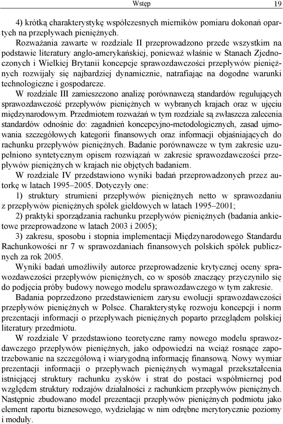 przepływów pieniężnych rozwijały się najbardziej dynamicznie, natrafiając na dogodne warunki technologiczne i gospodarcze.