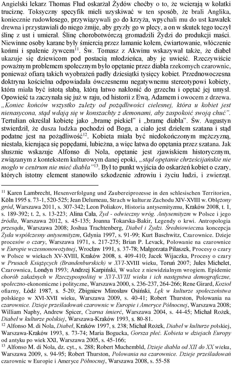 plecy, a on w skutek tego toczył ślinę z ust i umierał. Ślinę chorobotwórczą gromadzili Żydzi do produkcji maści.