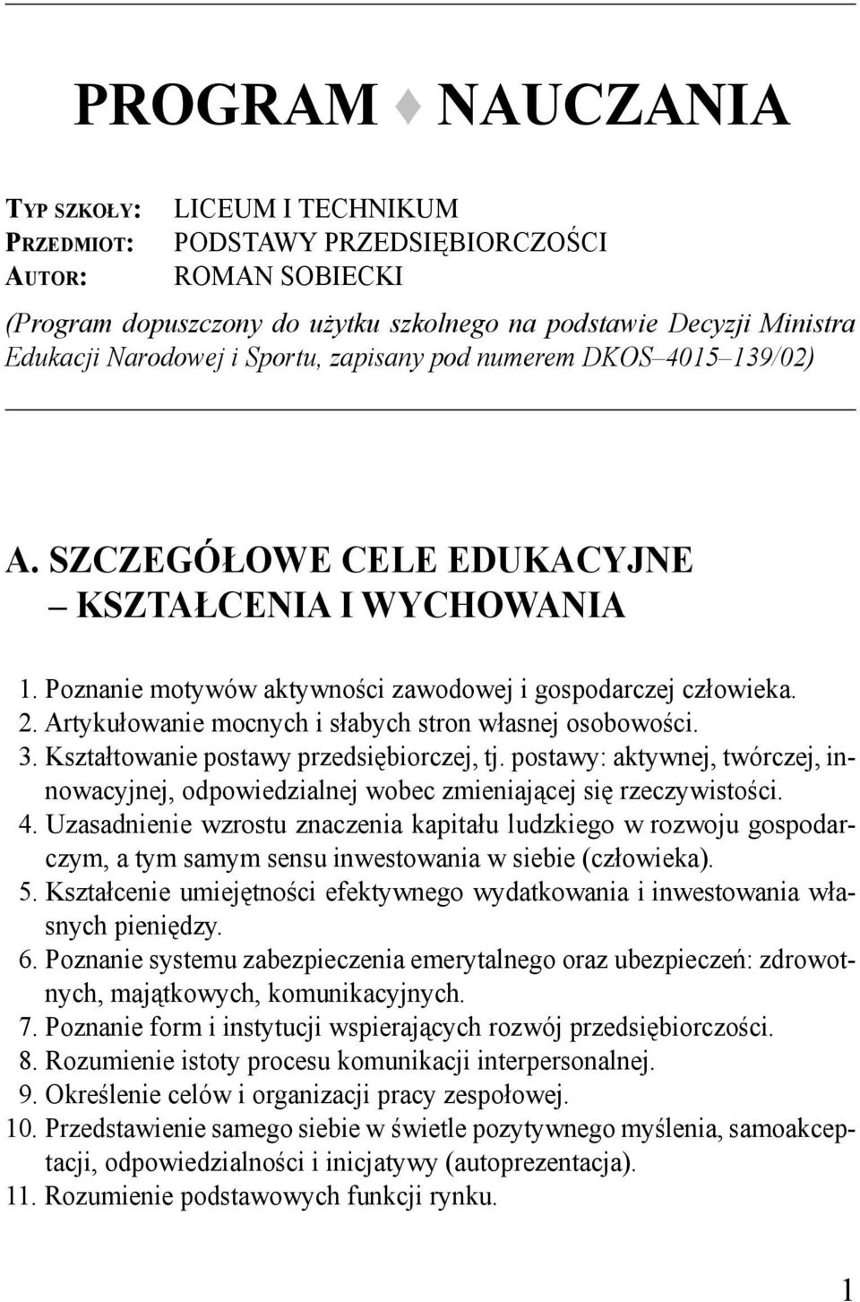 Artykułowanie mocnych i słabych stron własnej osobowości. 3. Kształtowanie postawy przedsiębiorczej, tj.