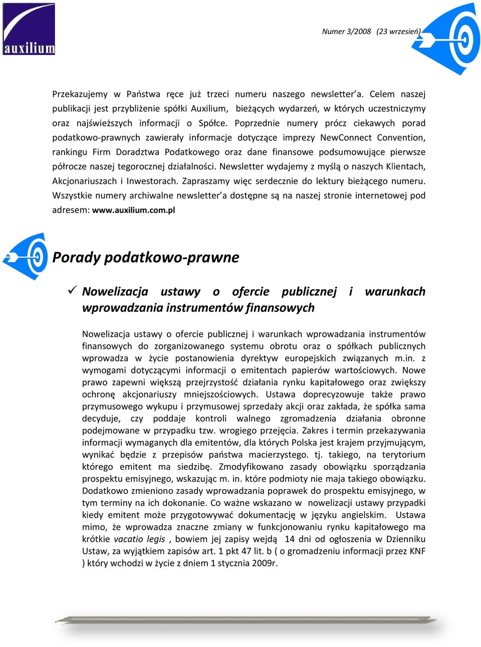 Poprzednie numery prócz ciekawych porad podatkowo-prawnych prawnych zawierały informacje dotyczące imprezy NewConnect Convention, rankingu Firm Doradztwa Podatkowego oraz dane finansowe podsumowujące