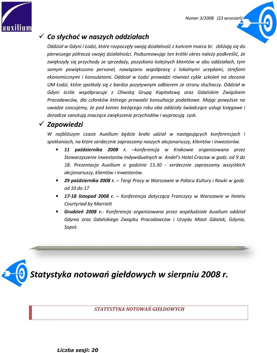 lokalnymi urzędami, strefami ekonomicznymi i konsulatami. Oddział w Łodzi prowadzi również cykle szkoleń na zlecenie UM Łodzi, które spotkały się z bardzo pozytywnym odbiorem ze strony słuchaczy.