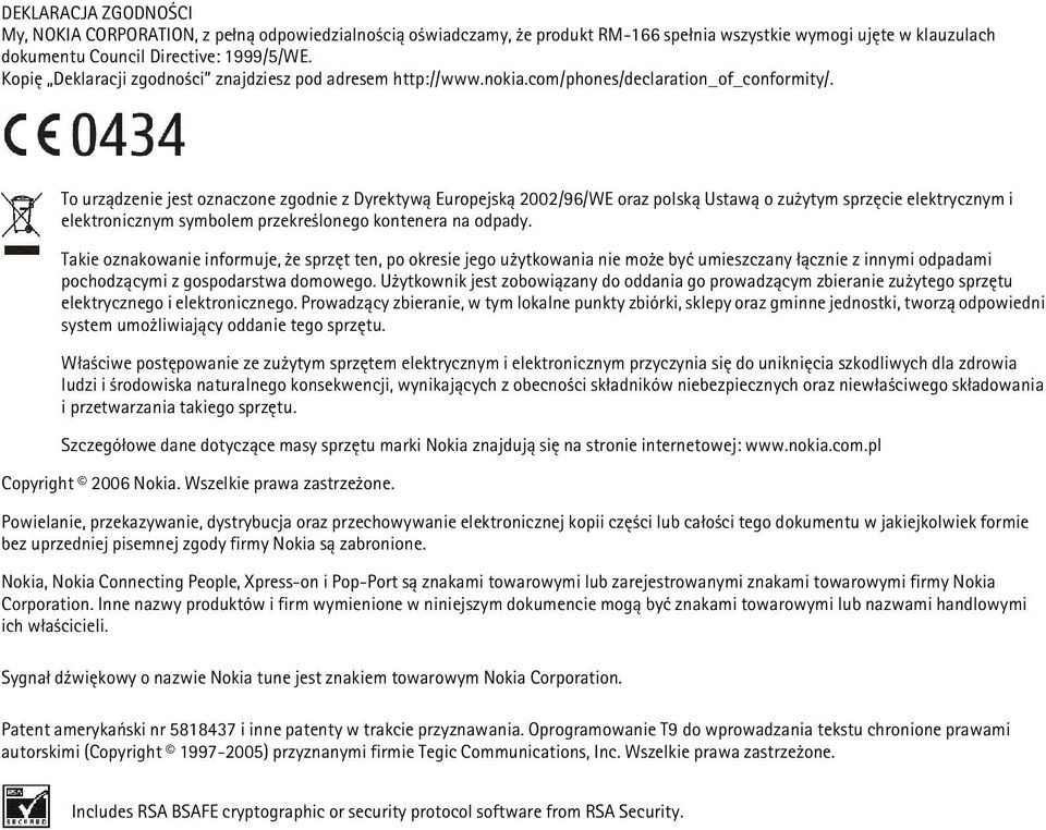 To urz±dzenie jest oznaczone zgodnie z Dyrektyw± Europejsk± 2002/96/WE oraz polsk± Ustaw± o zu ytym sprzêcie elektrycznym i elektronicznym symbolem przekre lonego kontenera na odpady.