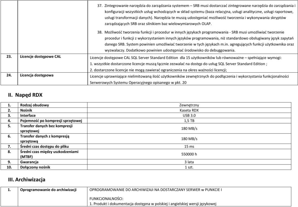 Możliwość tworzenia funkcji i procedur w innych językach programowania - SRB musi umożliwiać tworzenie procedur i funkcji z wykorzystaniem innych języków programowania, niż standardowo obsługiwany