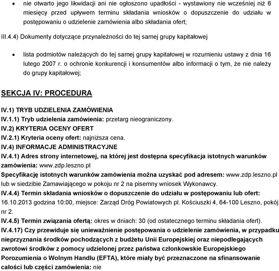 4) Dokumenty dotyczące przynależności do tej samej grupy kapitałowej lista podmiotów należących do tej samej grupy kapitałowej w rozumieniu ustawy z dnia 16 lutego 2007 r.