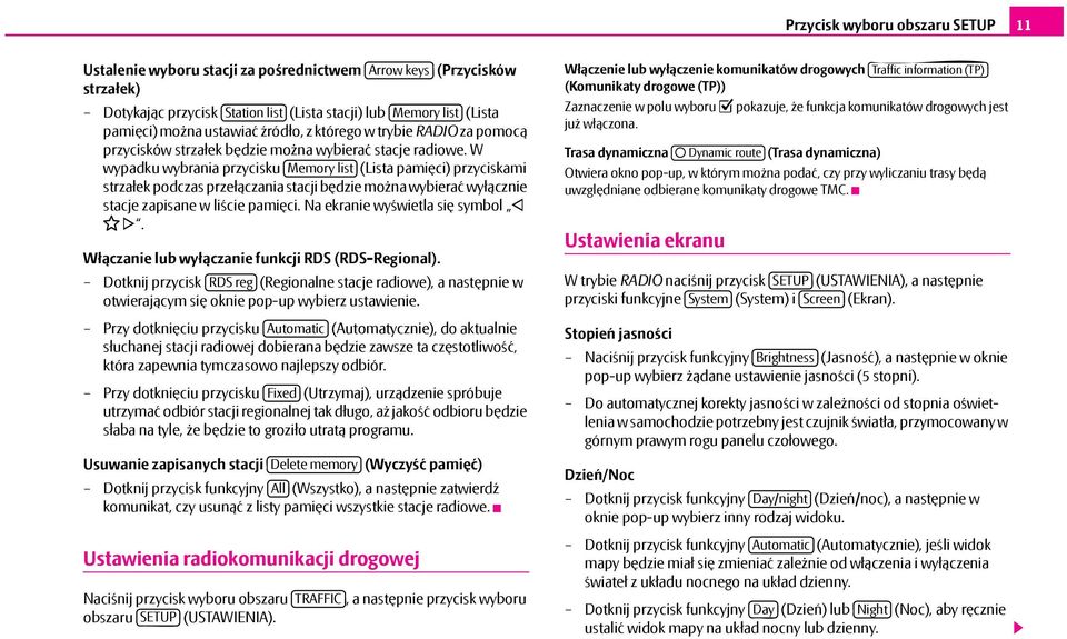 W wypadku wybrania przycisku Memory list (Lista pamięci) przyciskami strzałek podczas przełączania stacji będzie można wybierać wyłącznie stacje zapisane w liście pamięci.