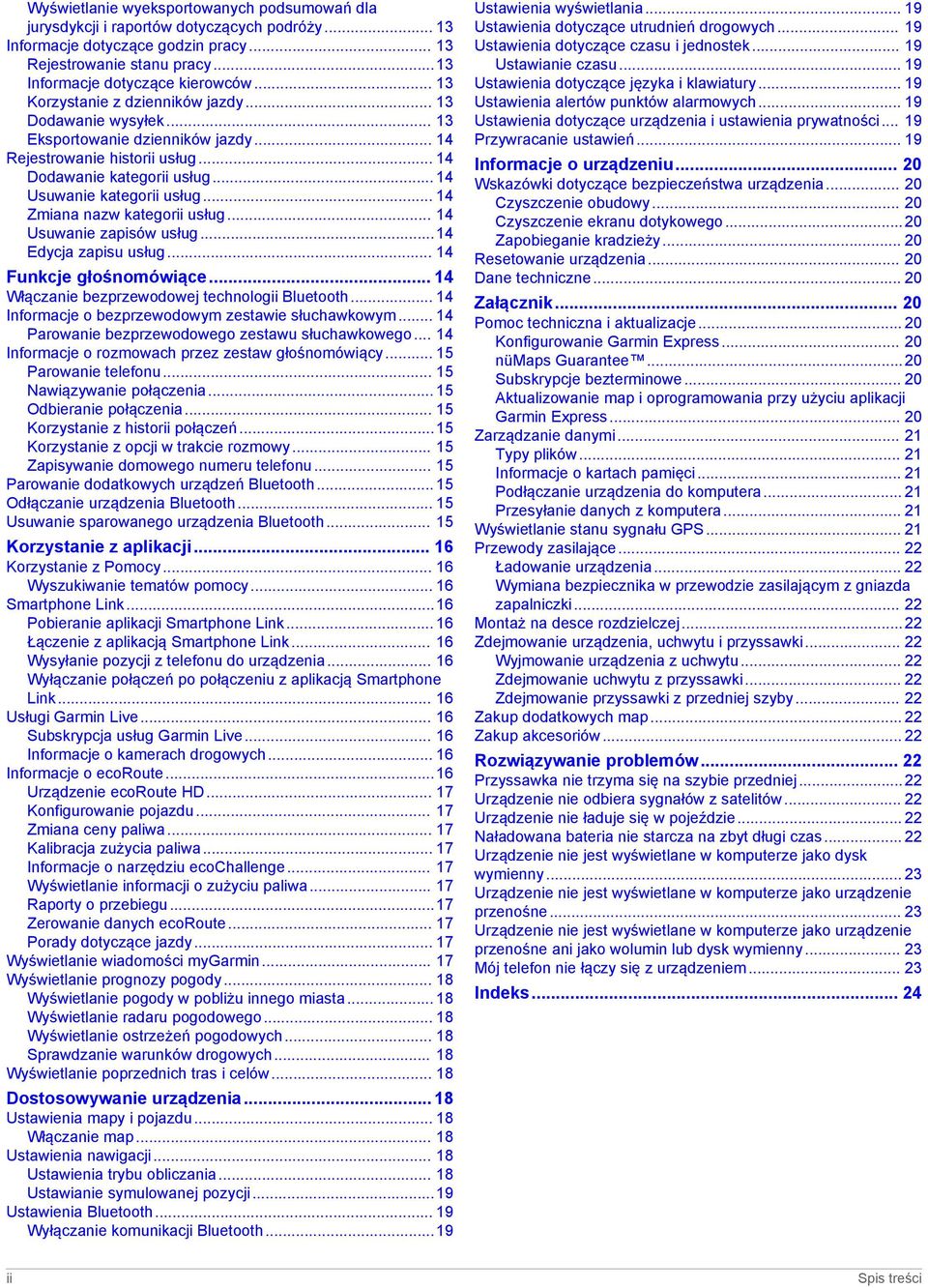 .. 14 Zmiana nazw kategorii usług... 14 Usuwanie zapisów usług...14 Edycja zapisu usług... 14 Funkcje głośnomówiące... 14 Włączanie bezprzewodowej technologii Bluetooth.