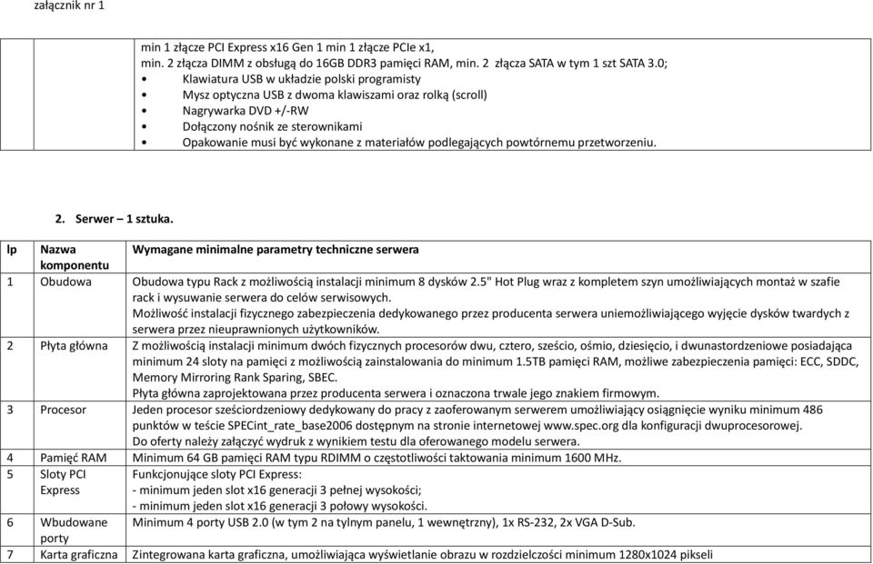 materiałów podlegających powtórnemu przetworzeniu. 2. Serwer 1 sztuka.