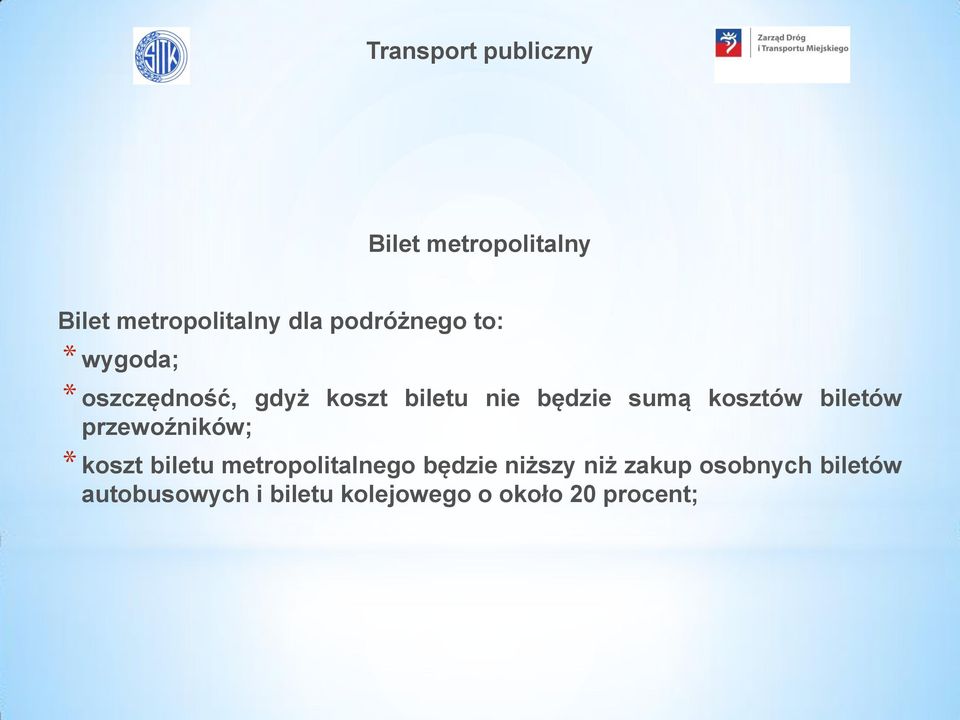 kosztów biletów przewoźników; * koszt biletu metropolitalnego będzie