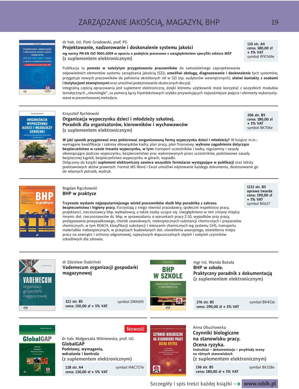 A4 cena: 180,00 zł symbol RFK569e Publikacja ta pomoże w należytym przygotowaniu pracowników do samodzielnego zaprojektowania odpowiednich elementów systemu zarządzania jakością (SZJ); umożliwi