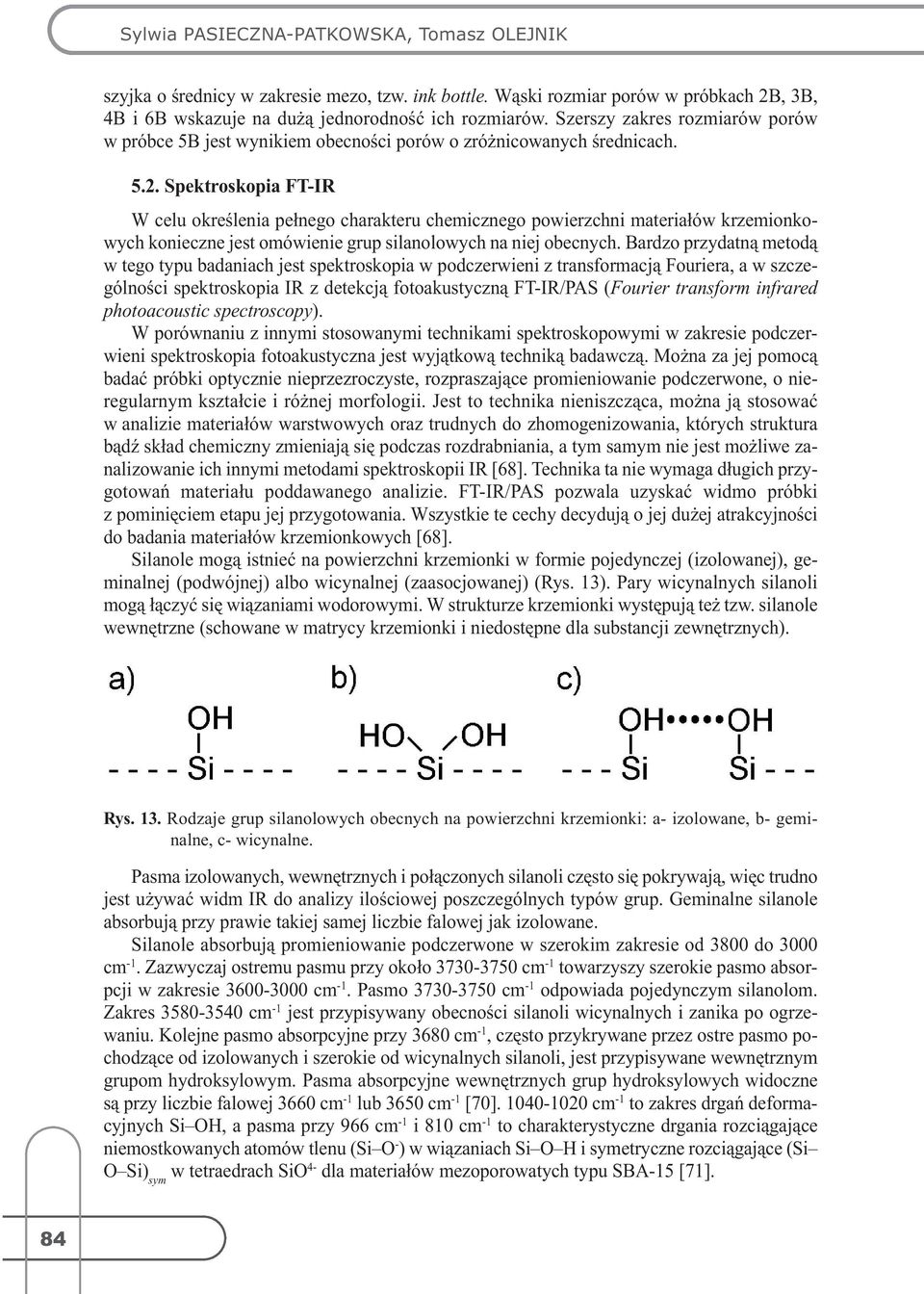 Spektroskopia FT-IR W celu określenia pełnego charakteru chemicznego powierzchni materiałów krzemionkowych konieczne jest omówienie grup silanolowych na niej obecnych.