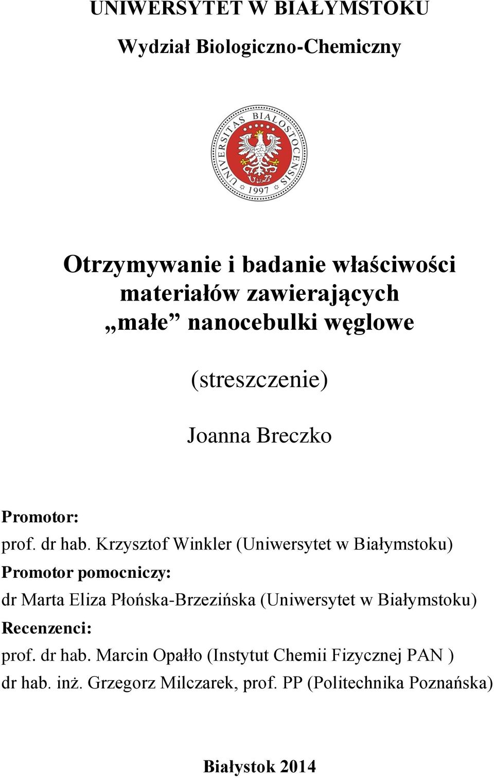 Krzysztof Winkler (Uniwersytet w Białymstoku) Promotor pomocniczy: dr Marta Eliza Płońska-Brzezińska (Uniwersytet w