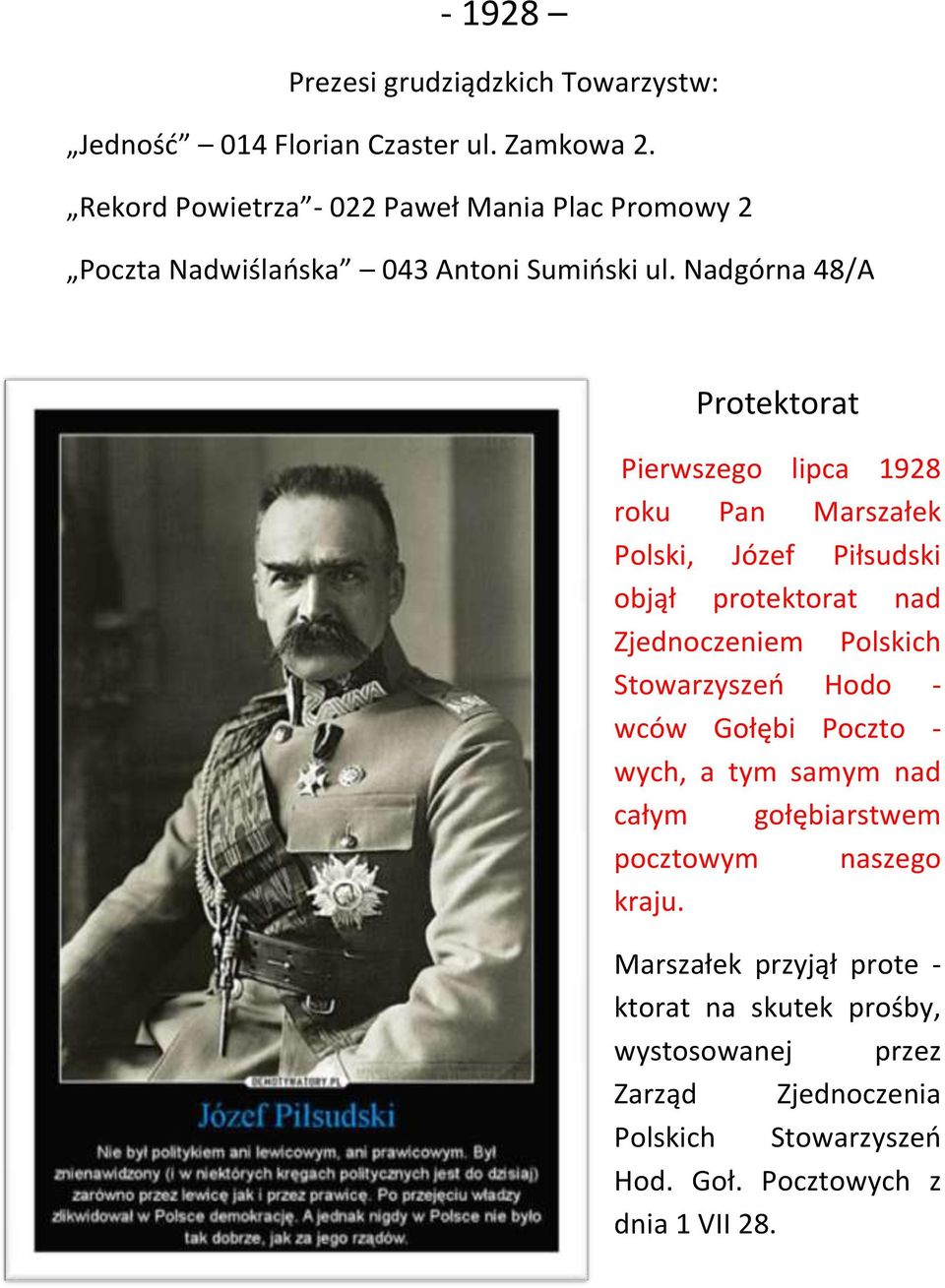 Nadgórna 48/A Protektorat Pierwszego lipca 1928 roku Pan Marszałek Polski, Józef Piłsudski objął protektorat nad Zjednoczeniem Polskich