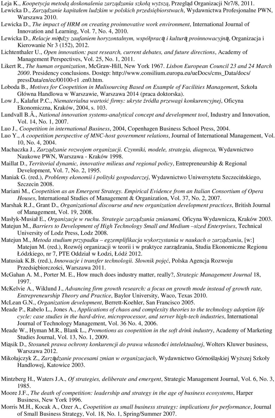 , The impact of HRM on creating proinnovative work environment, International Journal of Innovation and Learning, Vol. 7, No. 4, 2010. Lewicka D.