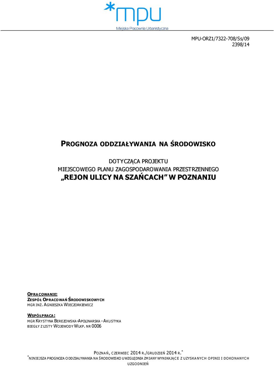 AGNIESZKA WIECZORKIEWICZ WSPÓŁPRACA: MGR KRYSTYNA BEREZOWSKA-APOLINARSKA - AKUSTYKA BIEGŁY Z LISTY WOJEWODY W LKP.