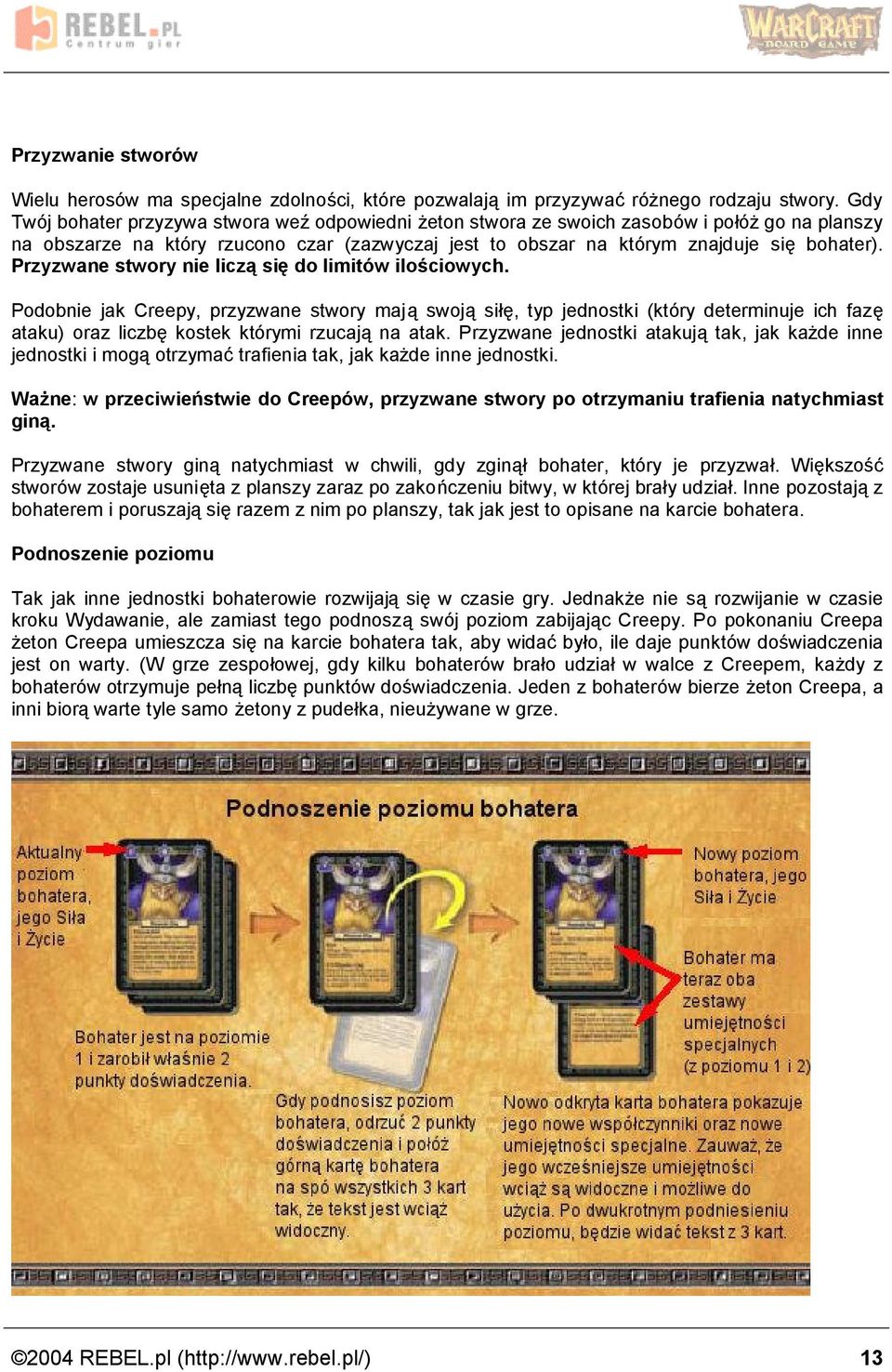 Przyzwane stwory nie licza sie do limitow ilos ciowych.