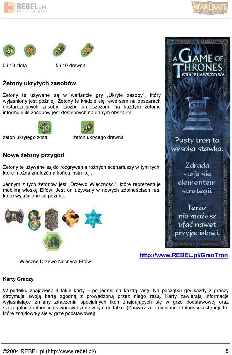 z eton ukrytego z ota z eton ukrytego drewna Nowe zetony przygod Zetony te uz ywane sa do rozgrywania ro znych scenariuszy w tym tych, kto re moz na znależc na koncu instrukcji.