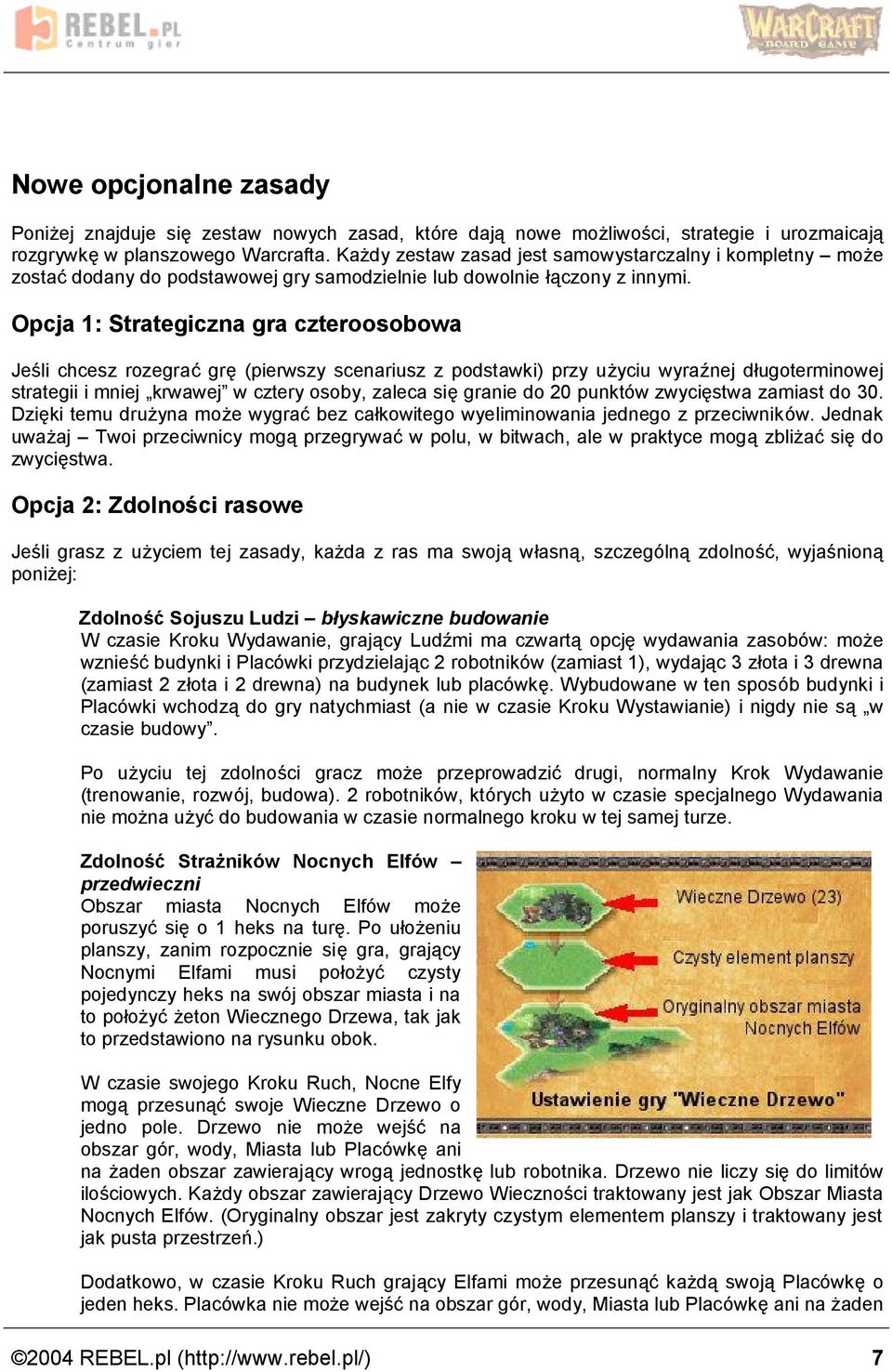 Opcja 1: Strategiczna gra czteroosobowa Jesli chcesz rozegrac gre (pierwszy scenariusz z podstawki) przy uzyciu wyrażnej d ugoterminowej strategii i mniej krwawejń w cztery osoby, zaleca sie granie