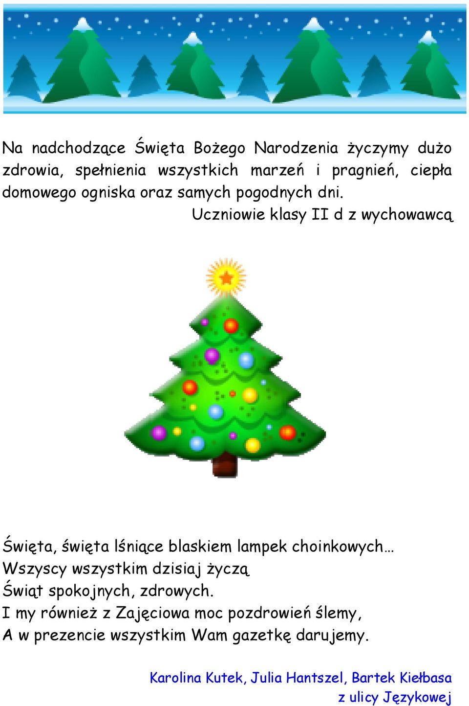 Uczniowie klasy II d z wychowawcą Święta, święta lśniące blaskiem lampek choinkowych Wszyscy wszystkim dzisiaj