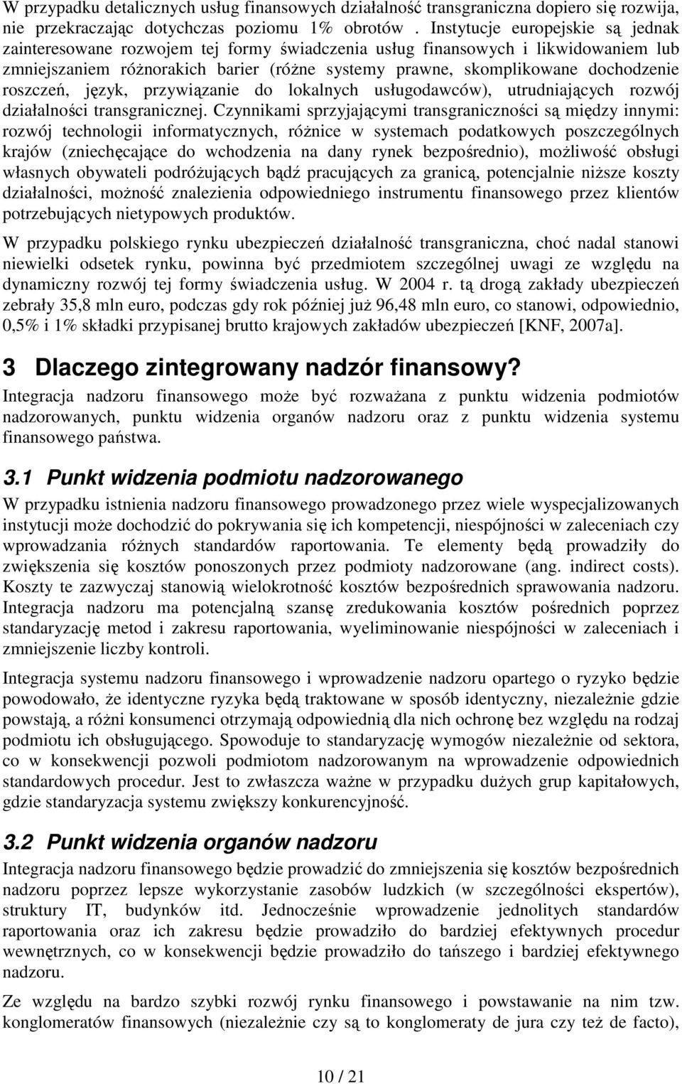 roszczeń, język, przywiązanie do lokalnych usługodawców), utrudniających rozwój działalności transgranicznej.