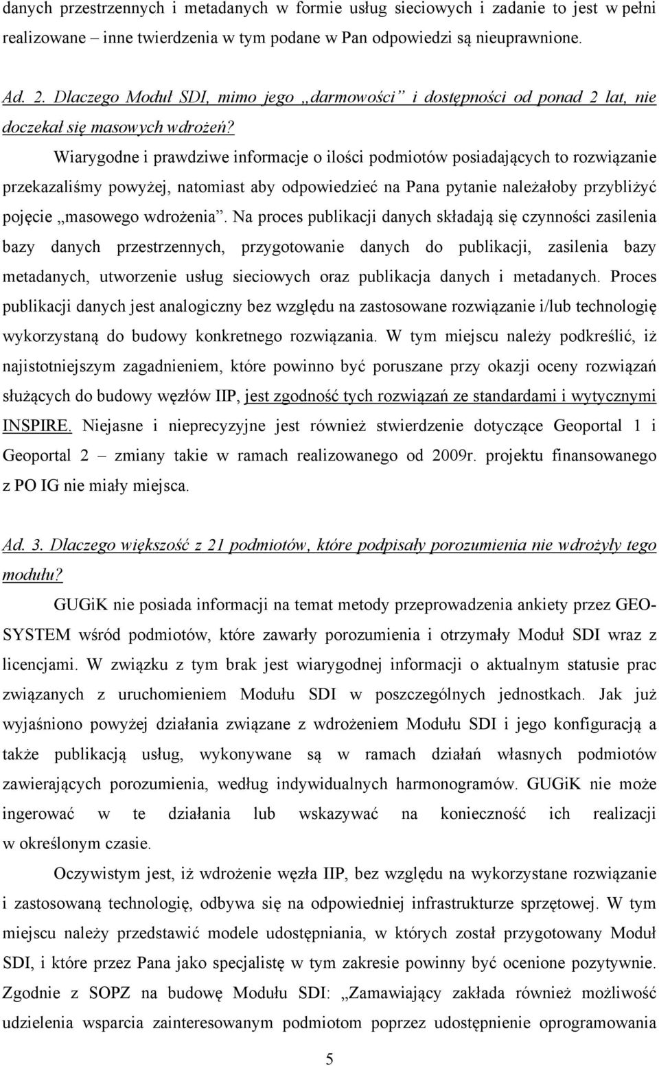 Wiarygodne i prawdziwe informacje o ilości podmiotów posiadających to rozwiązanie przekazaliśmy powyżej, natomiast aby odpowiedzieć na Pana pytanie należałoby przybliżyć pojęcie masowego wdrożenia.