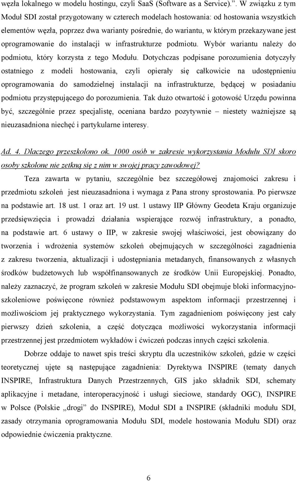 oprogramowanie do instalacji w infrastrukturze podmiotu. Wybór wariantu należy do podmiotu, który korzysta z tego Modułu.