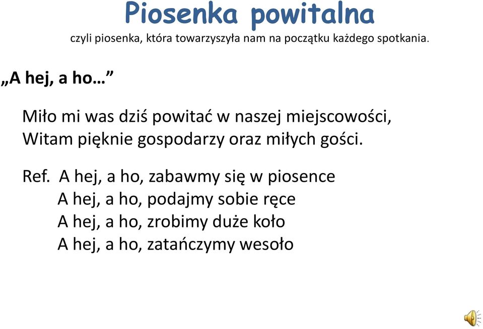 Miło mi was dziś powitać w naszej miejscowości, Witam pięknie gospodarzy oraz