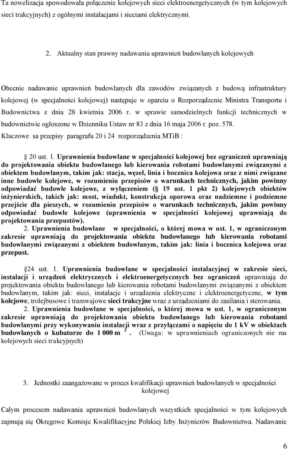 oparciu o Rozporządzenie Ministra Transportu i Budownictwa z dnia 28 kwietnia 2006 r.