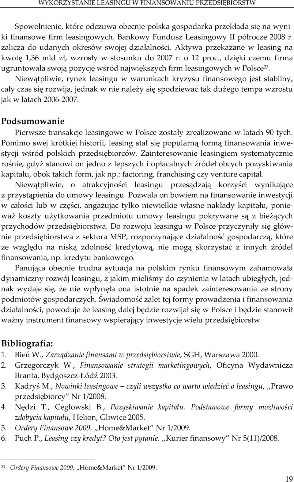 , dzięki czemu firma ugruntowała swoją pozycję wśród największych firm leasingowych w Polsce 23.