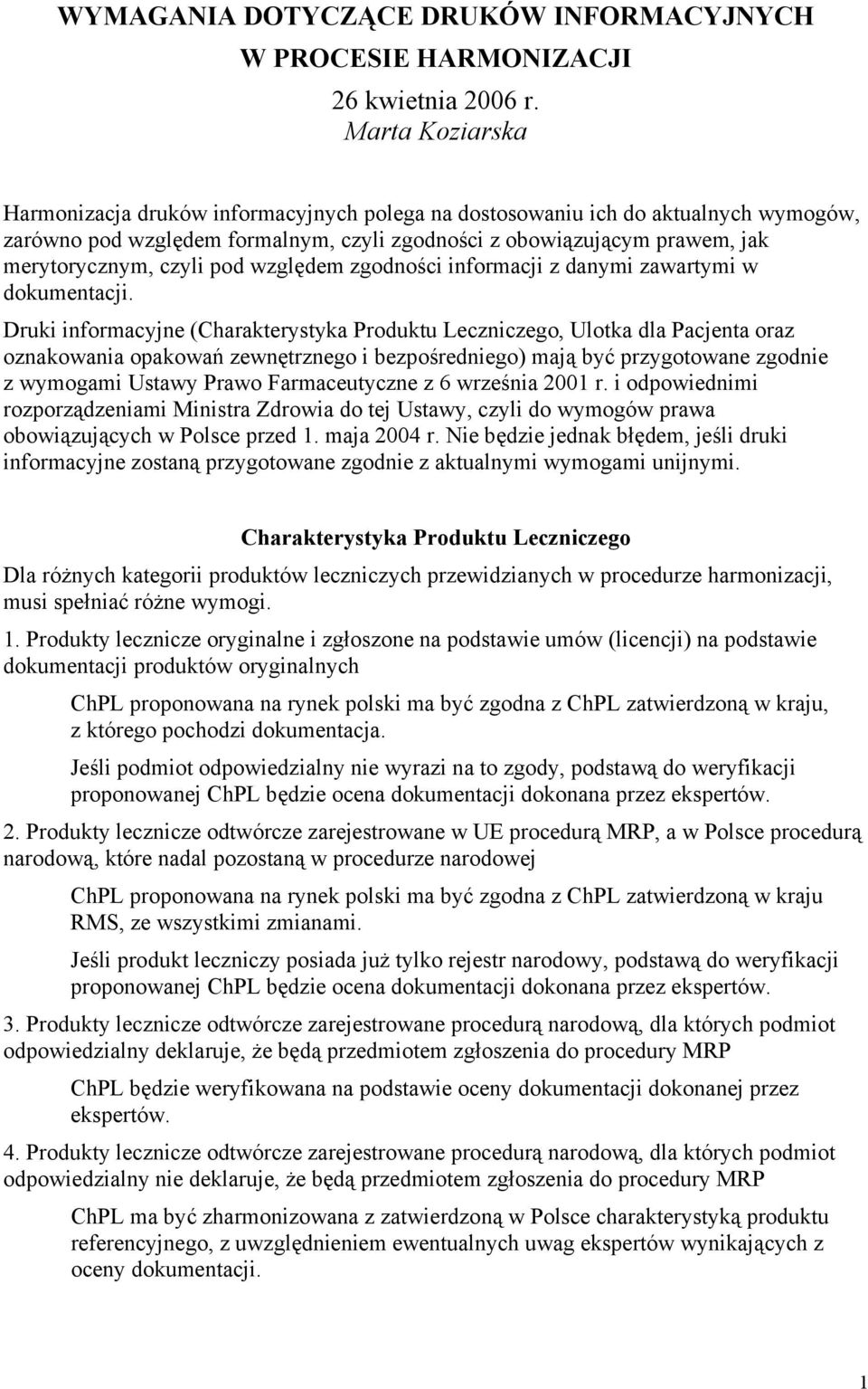 pod względem zgodności informacji z danymi zawartymi w dokumentacji.