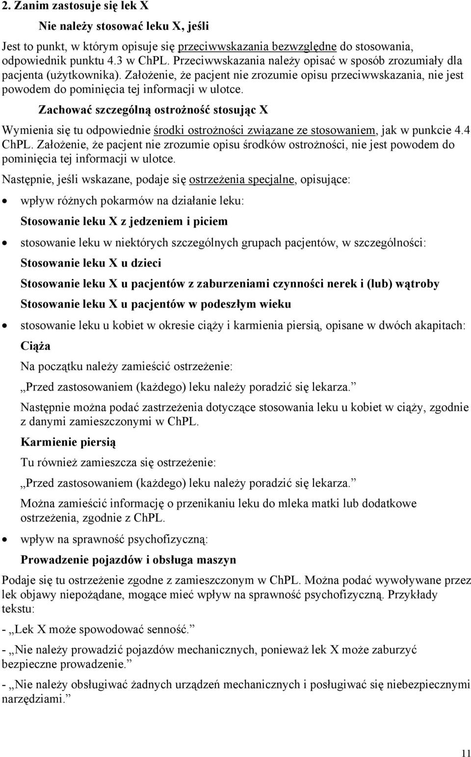 Zachować szczególną ostrożność stosując X Wymienia się tu odpowiednie środki ostrożności związane ze stosowaniem, jak w punkcie 4.4 ChPL.