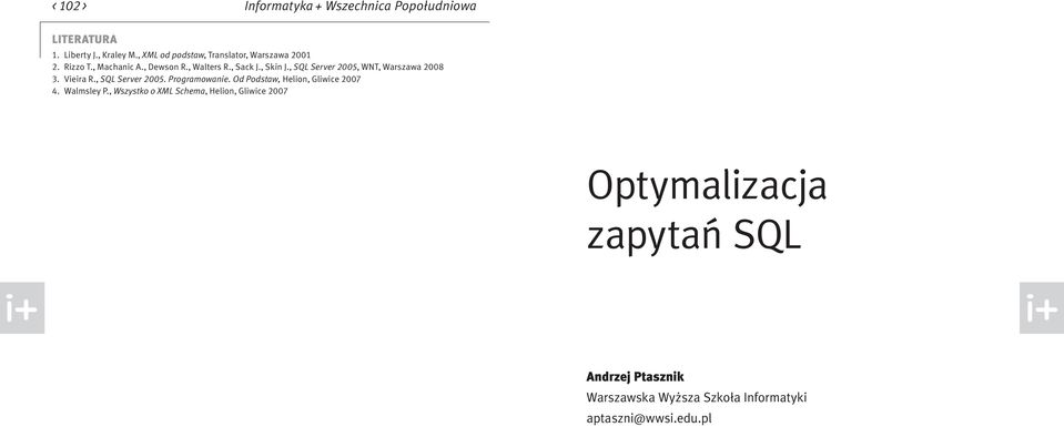 , SQL Server 2005, WNT, Warszawa 2008 3. Vieira R., SQL Server 2005. Programowanie.