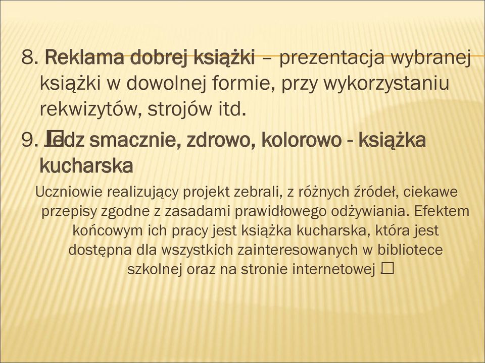 Jedz smacznie, zdrowo, kolorowo - książka kucharska Uczniowie realizujący projekt zebrali, z różnych źródeł,