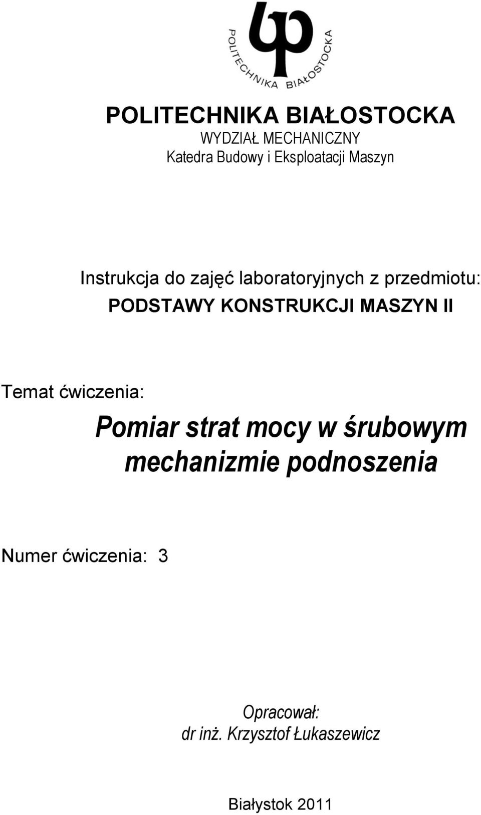 KONSTRUKCJI MASZYN II Temat ćwiczenia: Pomiar strat mocy w śrubowym