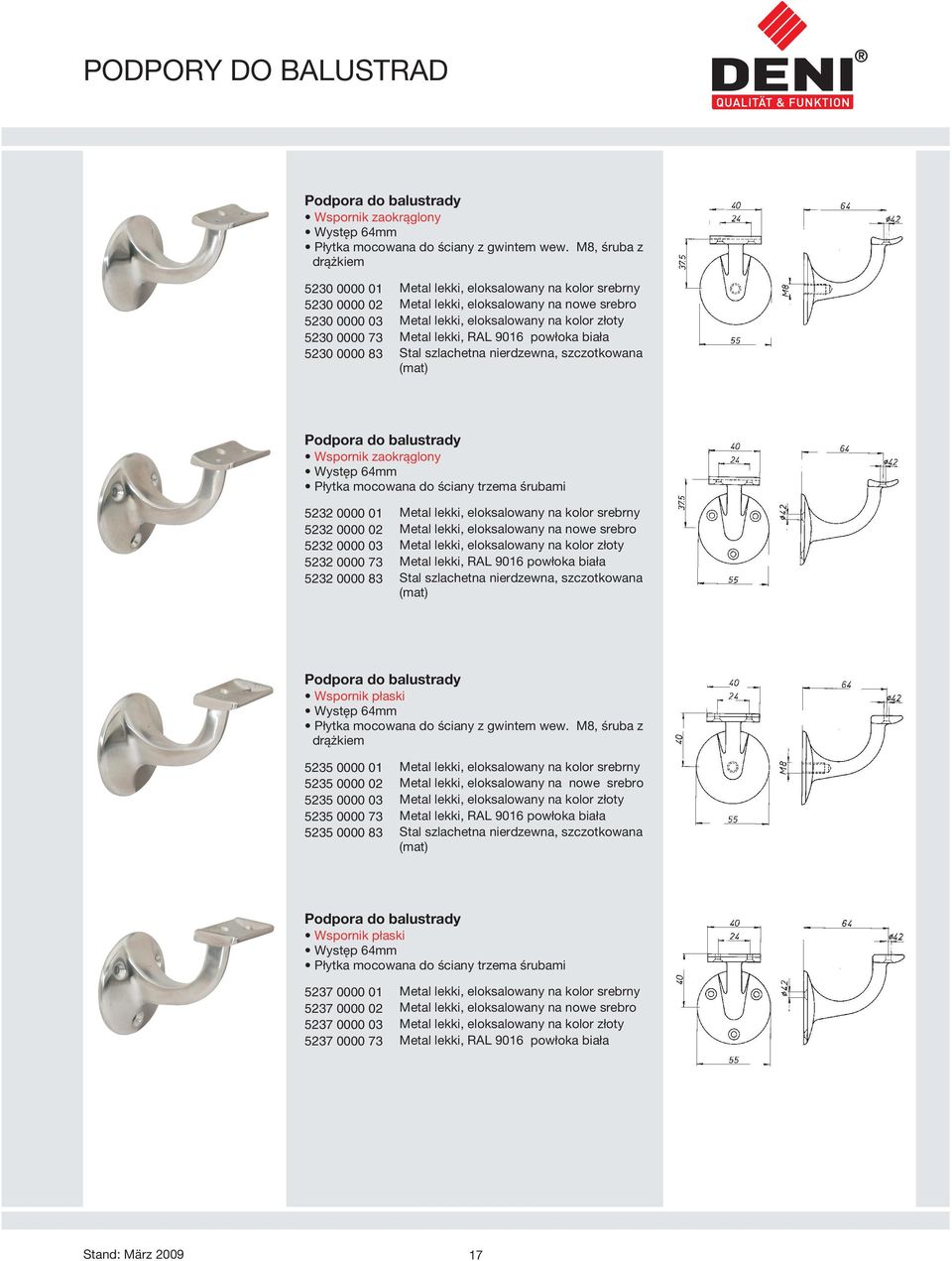 Metal lekki, RAL 9016 powłoka biała 5230 0000 83 Stal szlachetna nierdzewna, szczotkowana (mat) Podpora do balustrady Wspornik zaokrąglony Występ 64mm Płytka mocowana do ściany trzema śrubami 5232