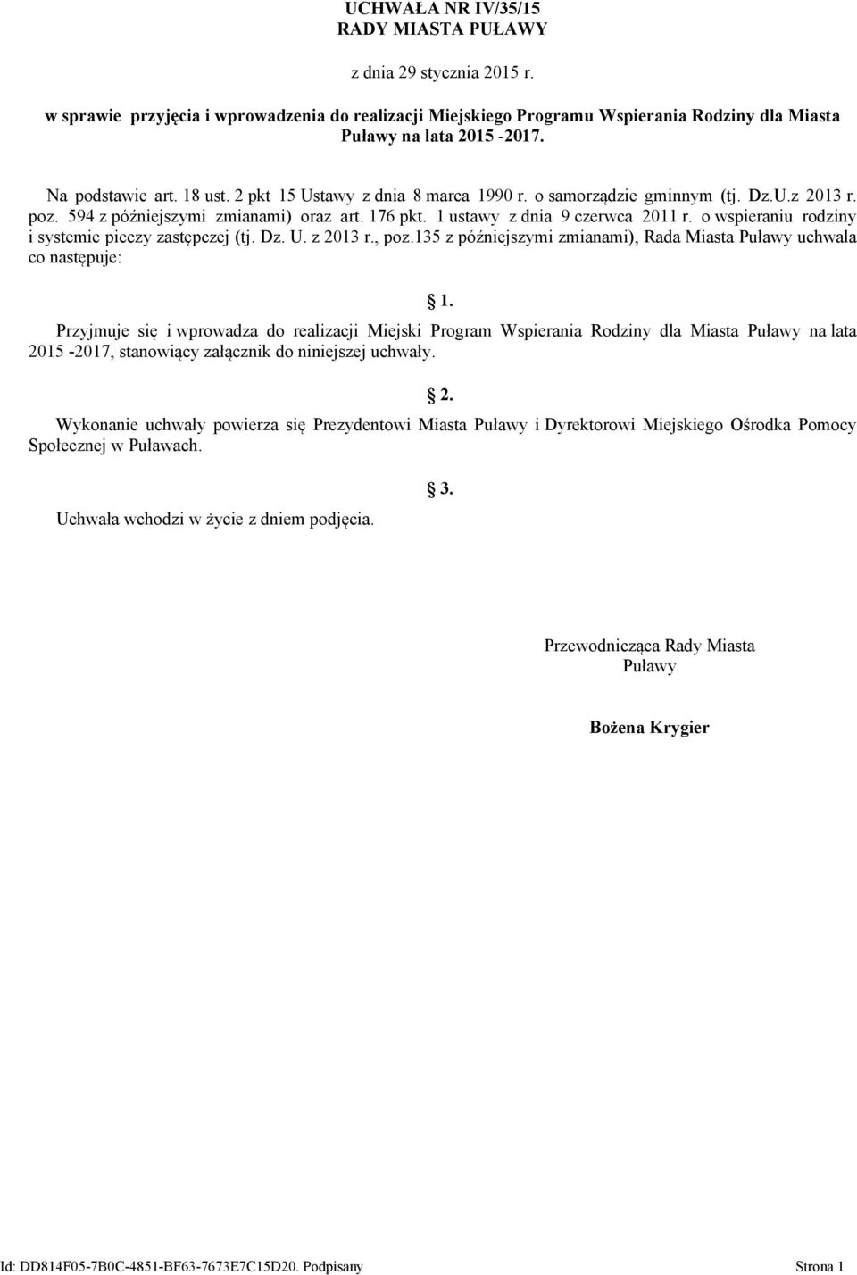 o wspieraniu rodziny i systemie pieczy zastępczej (tj. Dz. U. z 2013 r., poz.135 z późniejszymi zmianami), Rada Miasta Puławy uchwala co następuje: 1.