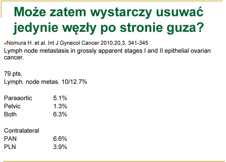 apparent stages I and II epithelial ovarian cancer. 79 pts, Lymph.