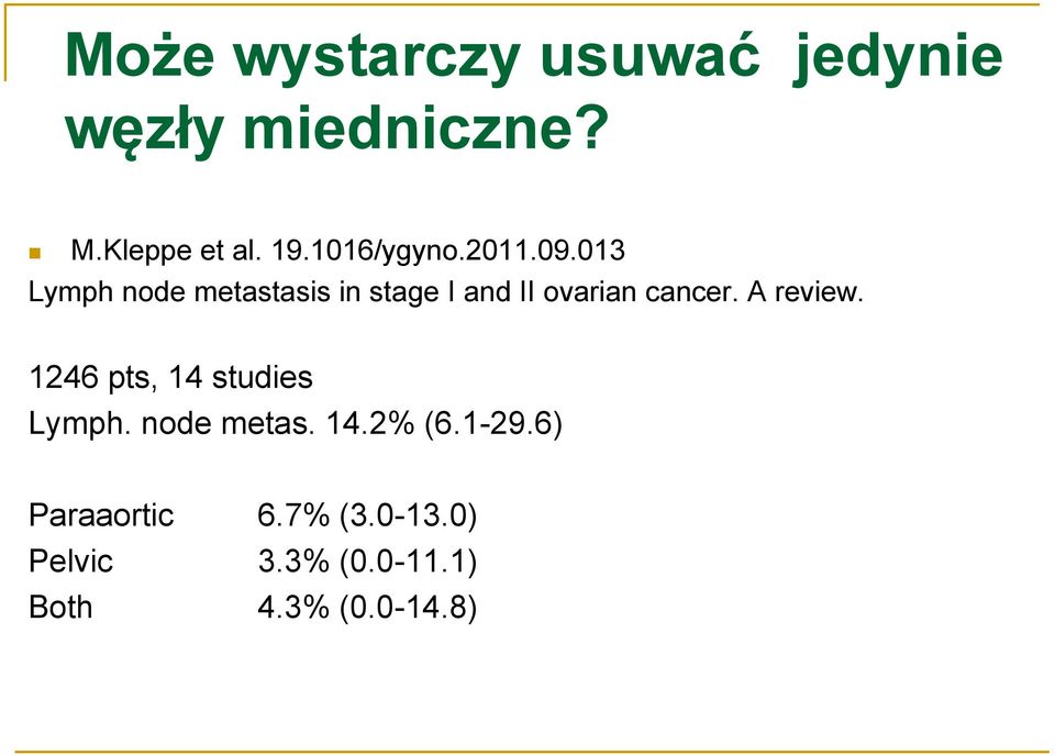 013 Lymph node metastasis in stage I and II ovarian cancer. A review.