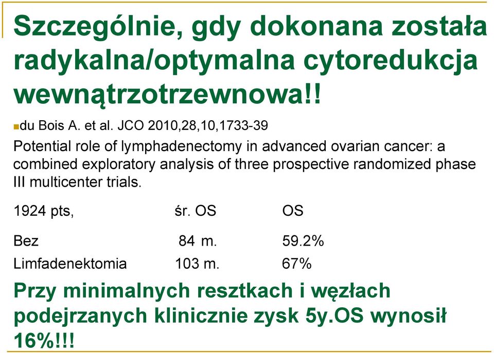 analysis of three prospective randomized phase III multicenter trials. 1924 pts, śr. OS OS Bez 84 m. 59.