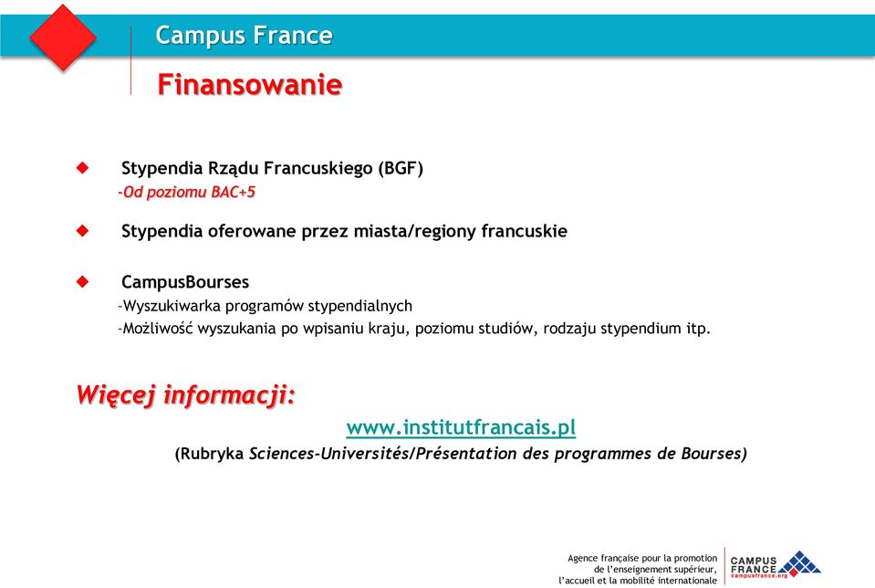 rodzaju stypendium itp. Więcej informacji: www.institutfrancais.