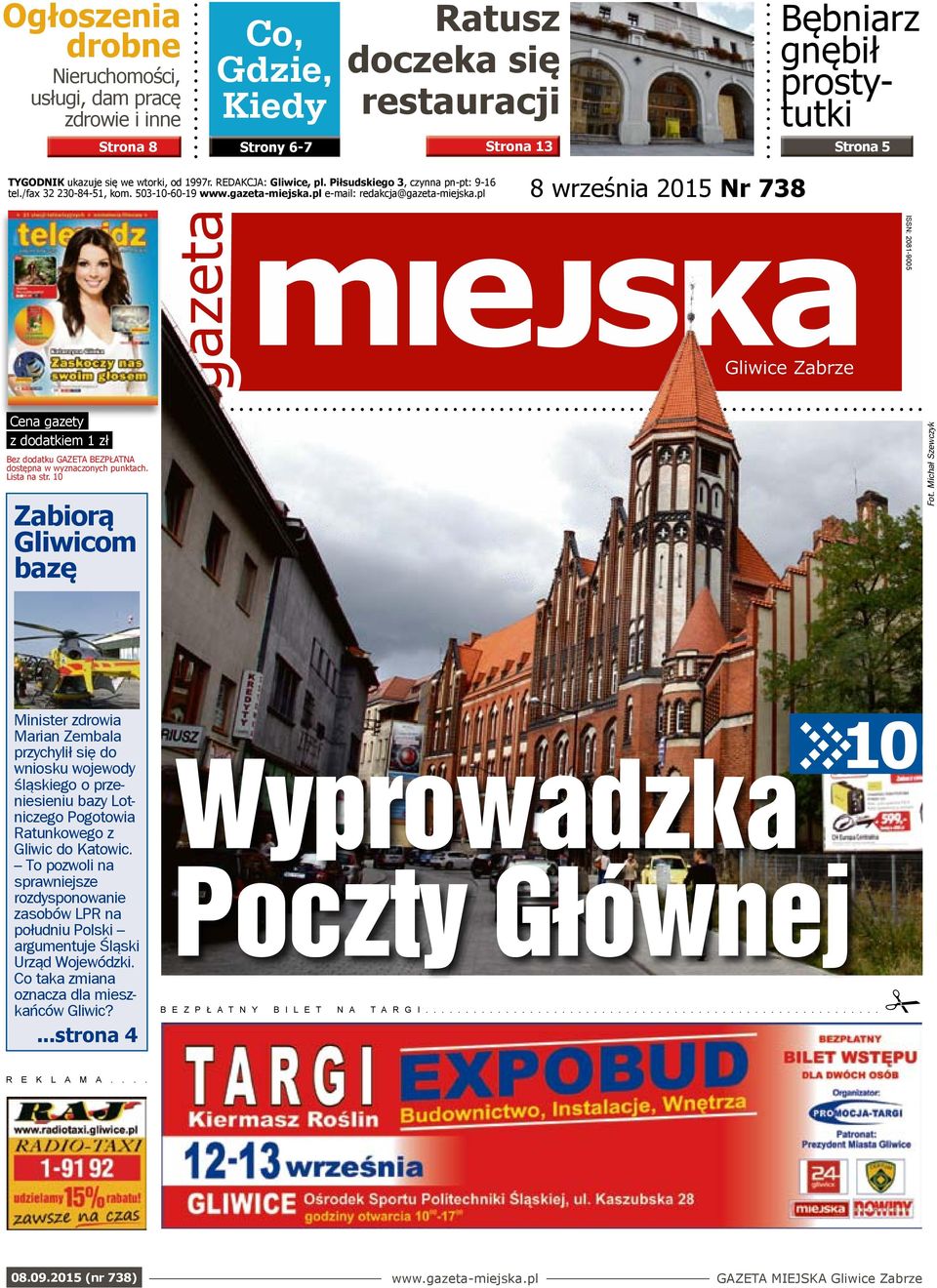 pl 8 września 2015 Nr 738 ISSN: 2081-9005 Cena gazety z dodatkiem 1 zł Bez dodatku GAZETA BEZPŁATNA dostępna w wyznaczonych punktach. Lista na str. 10 Zabiorą Gliwicom bazę Fot.