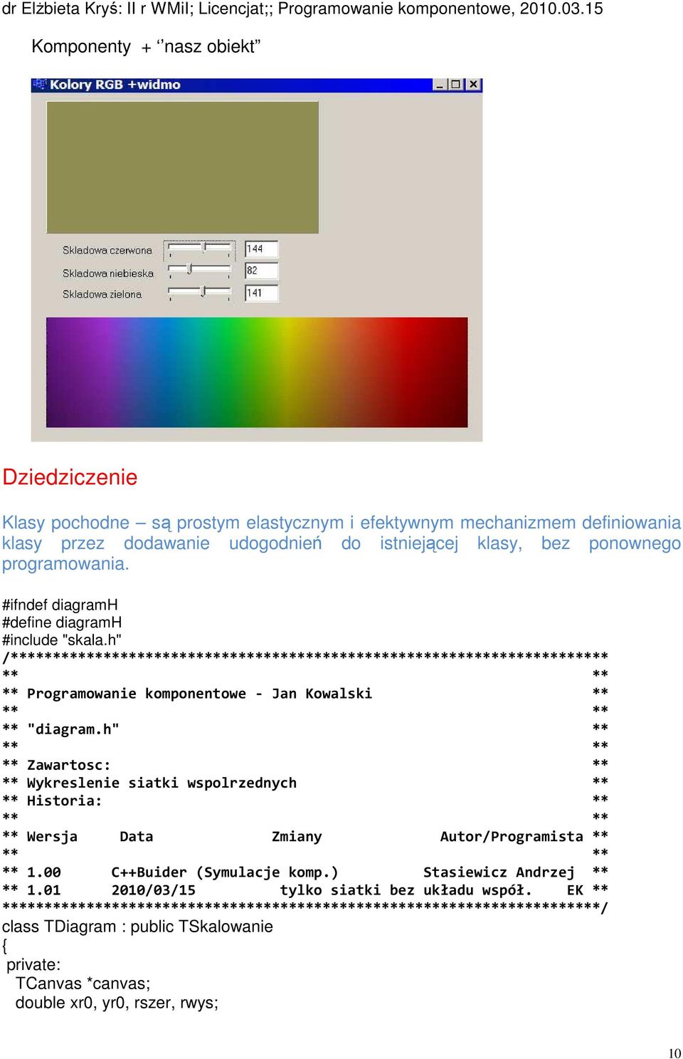 h" /*********************************************************************** ** Programowanie komponentowe - Jan Kowalski ** ** "diagram.